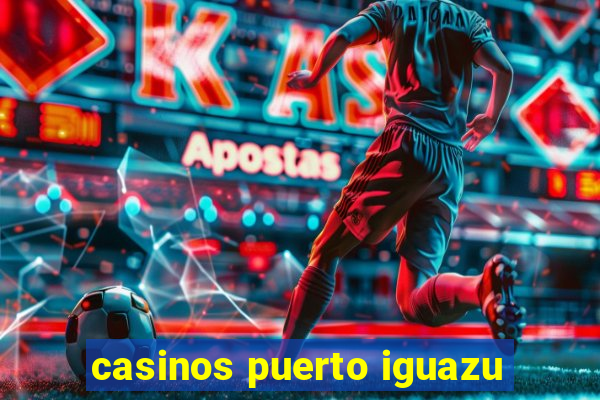 casinos puerto iguazu